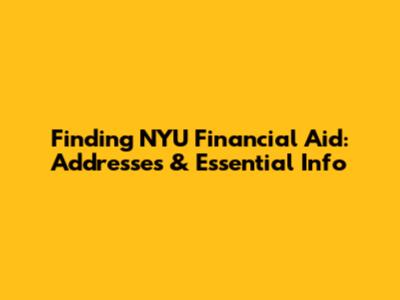 Finding NYU Financial Aid: Addresses & Essential Info