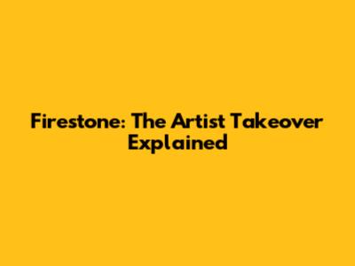 Firestone: The Artist Takeover Explained