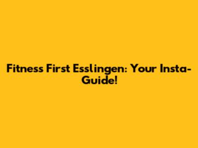 Fitness First Esslingen: Your Insta-Guide!