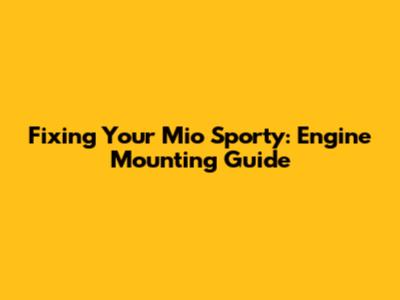 Fixing Your Mio Sporty: Engine Mounting Guide