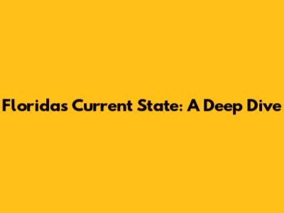Florida's Current State: A Deep Dive