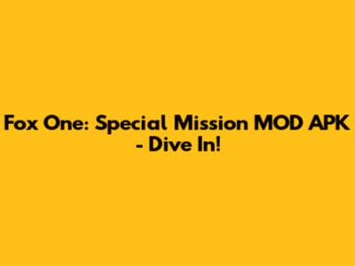 Fox One: Special Mission MOD APK - Dive In!