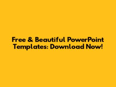 Free & Beautiful PowerPoint Templates: Download Now!