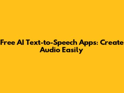 Free AI Text-to-Speech Apps: Create Audio Easily