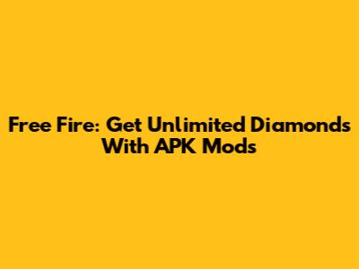Free Fire: Get Unlimited Diamonds With APK Mods