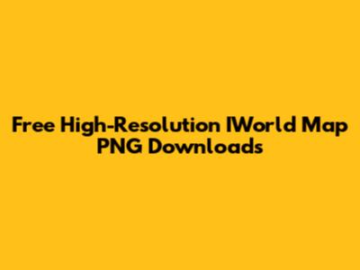 Free High-Resolution IWorld Map PNG Downloads
