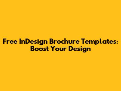 Free InDesign Brochure Templates: Boost Your Design