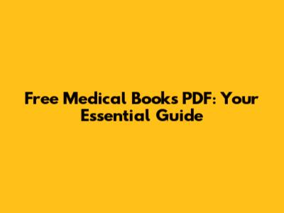 Free Medical Books PDF: Your Essential Guide
