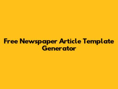 Free Newspaper Article Template Generator