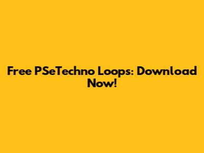 Free PSeTechno Loops: Download Now!