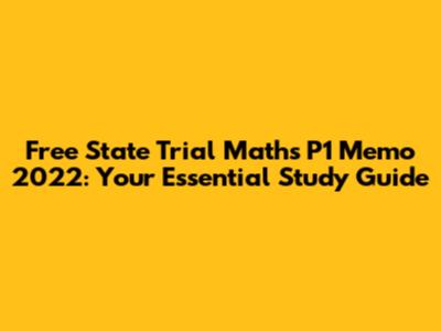 Free State Trial Maths P1 Memo 2022: Your Essential Study Guide