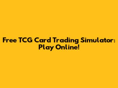 Free TCG Card Trading Simulator: Play Online!