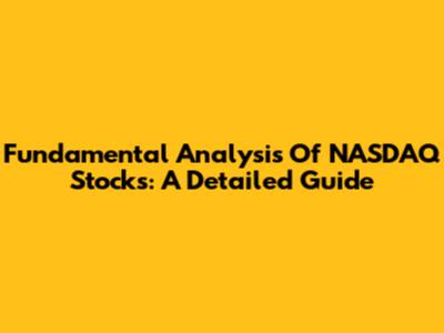 Fundamental Analysis Of NASDAQ Stocks: A Detailed Guide