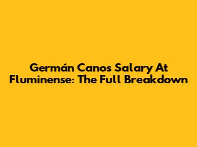 Germán Cano's Salary At Fluminense: The Full Breakdown