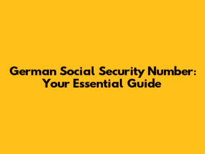 German Social Security Number: Your Essential Guide