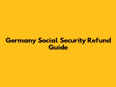 Germany Social Security Refund Guide