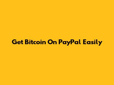 Get Bitcoin On PayPal Easily