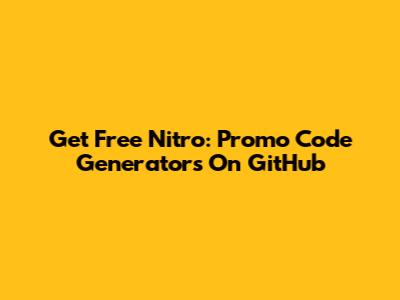 Get Free Nitro: Promo Code Generators On GitHub