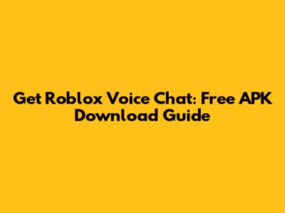 Get Roblox Voice Chat: Free APK Download Guide