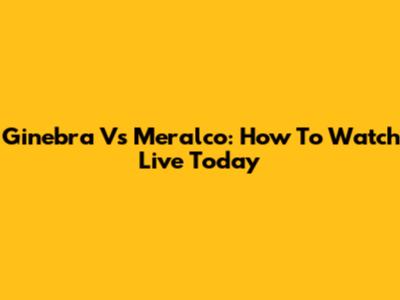 Ginebra Vs Meralco: How To Watch Live Today