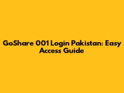 GoShare 001 Login Pakistan: Easy Access Guide