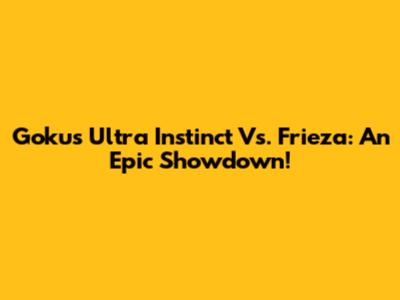 Goku's Ultra Instinct Vs. Frieza: An Epic Showdown!