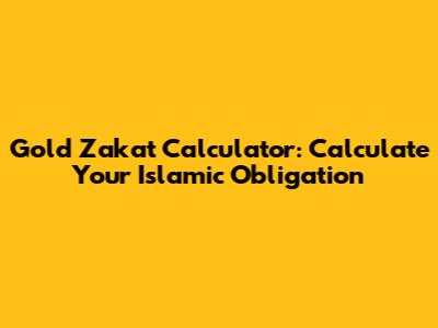 Gold Zakat Calculator: Calculate Your Islamic Obligation
