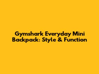 Gymshark Everyday Mini Backpack: Style & Function