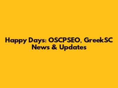 Happy Days: OSCPSEO, GreekSC News & Updates