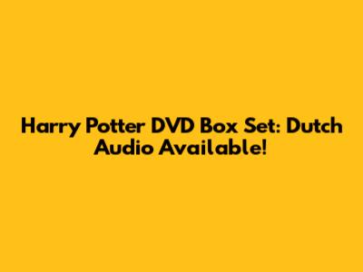 Harry Potter DVD Box Set: Dutch Audio Available!