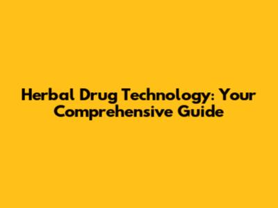 Herbal Drug Technology: Your Comprehensive Guide