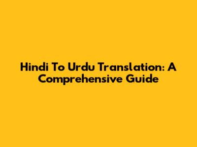 Hindi To Urdu Translation: A Comprehensive Guide