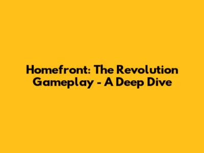 Homefront: The Revolution Gameplay - A Deep Dive