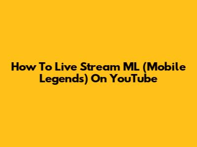 How To Live Stream ML (Mobile Legends) On YouTube