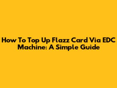 How To Top Up Flazz Card Via EDC Machine: A Simple Guide
