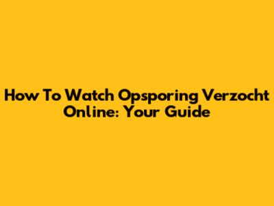 How To Watch Opsporing Verzocht Online: Your Guide
