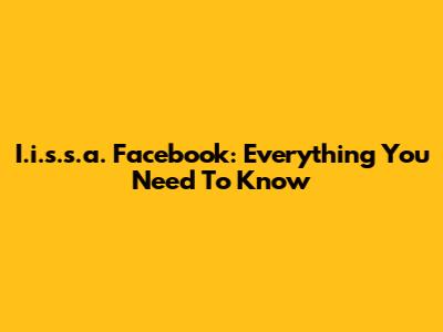 I.i.s.s.a. Facebook: Everything You Need To Know