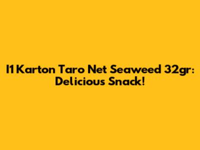 I1 Karton Taro Net Seaweed 32gr: Delicious Snack!
