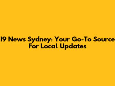 I9 News Sydney: Your Go-To Source For Local Updates
