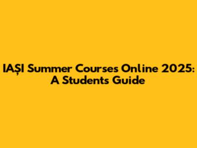 IAȘI Summer Courses Online 2025: A Student's Guide