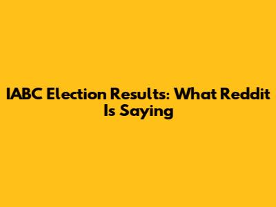 IABC Election Results: What Reddit Is Saying