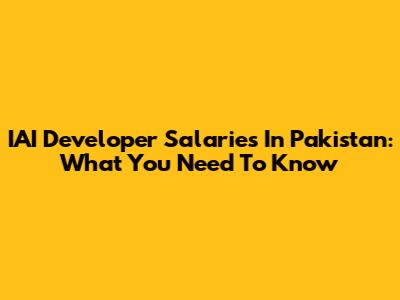 IAI Developer Salaries In Pakistan: What You Need To Know