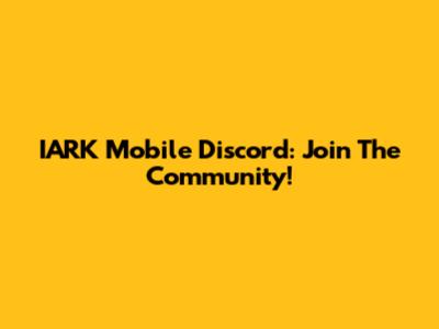 IARK Mobile Discord: Join The Community!