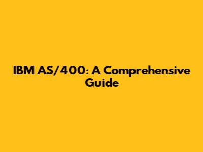 IBM AS/400: A Comprehensive Guide