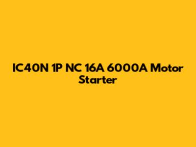 IC40N 1P NC 16A 6000A Motor Starter