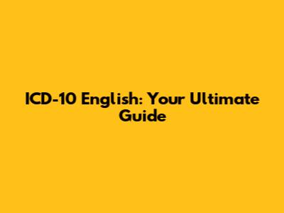 ICD-10 English: Your Ultimate Guide