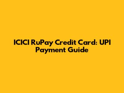 ICICI RuPay Credit Card: UPI Payment Guide