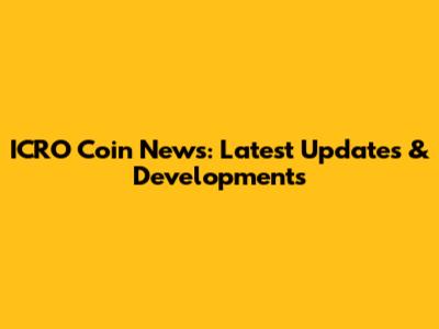 ICRO Coin News: Latest Updates & Developments