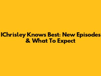 IChrisley Knows Best: New Episodes & What To Expect