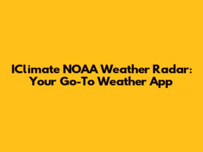 IClimate NOAA Weather Radar: Your Go-To Weather App